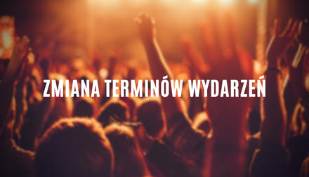 Komunikat dotyczący zmiany terminów nadchodzących wydarzeń