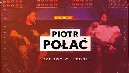 Rozmowy w Stodole: Piotr Połać