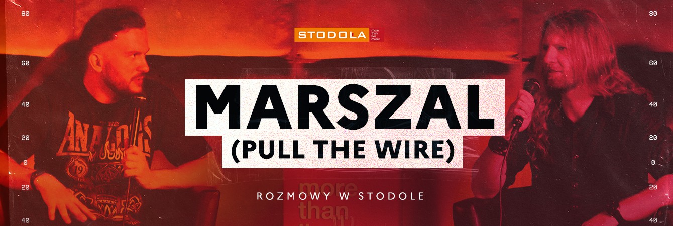 Rozmowy w Stodole: Marszal (Pull The Wire)