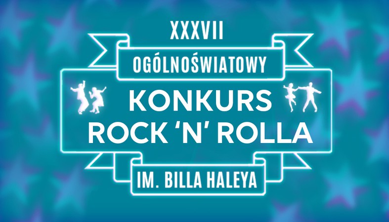 XXXVII OGÓLNOŚWIATOWY KONKURS ROCK’N’ROLLA IM. BILLA HALEYA