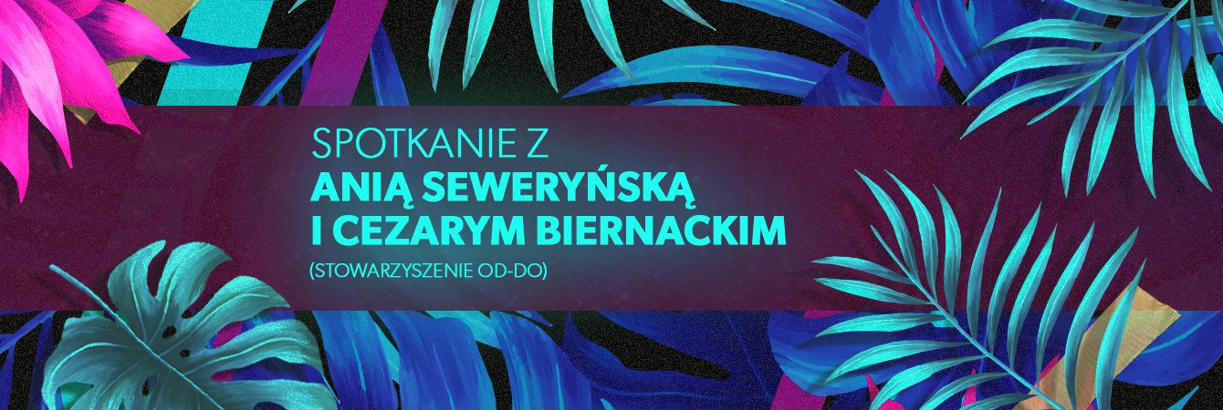 Spotkanie z Anią Sweryńską i Cezarym Biernackim