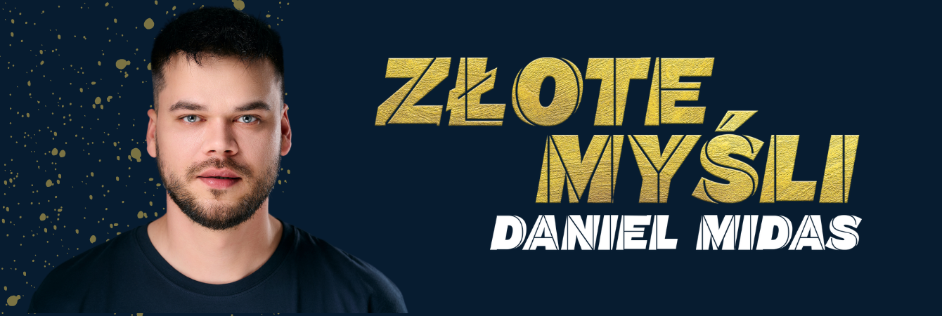 STAND-UP DANIEL MIDAS: ZŁOTE MYŚLI, GODZ. 16:30