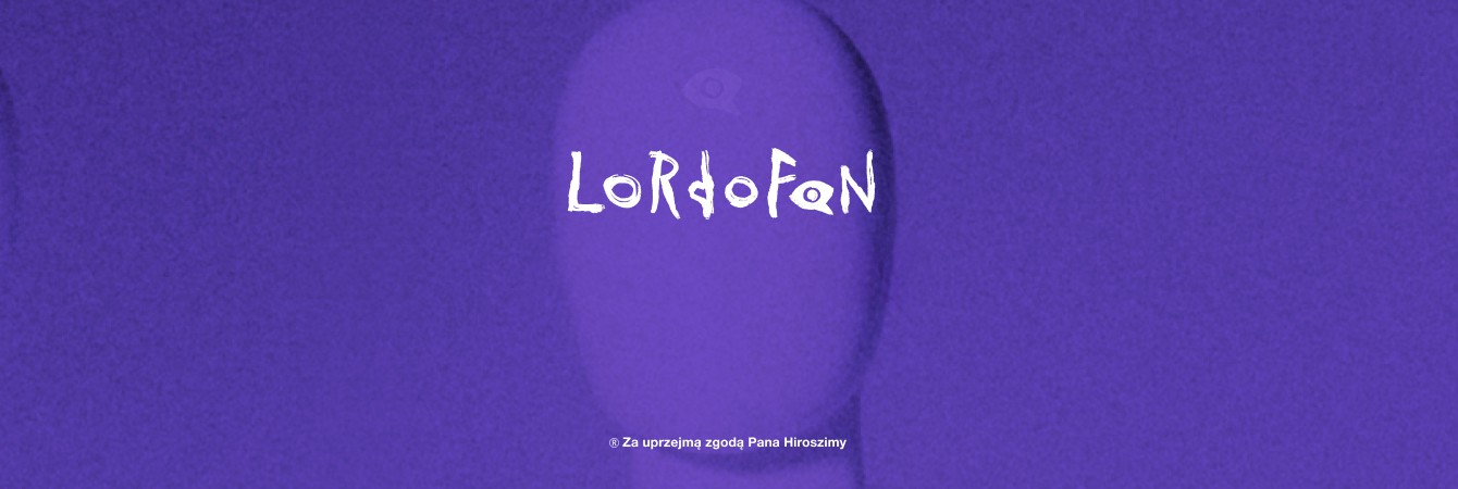 Pan Hiroszima przedstawia: Niesamowita trasa zespołu LORDOFON