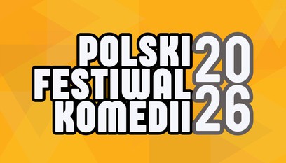 POLSKI FESTIWAL KOMEDII PEFKA 2026 – DZIEŃ 1
