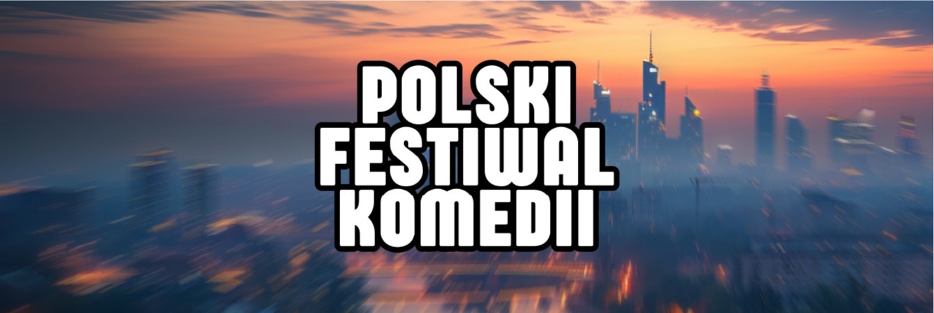 POLSKI FESTIWAL KOMEDII PEFKA 2026 – DZIEŃ 3