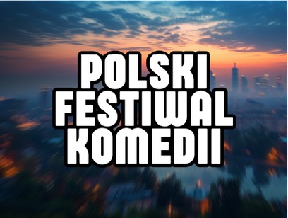 POLSKI FESTIWAL KOMEDII PEFKA 2026 – DZIEŃ 5
