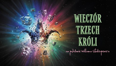 TEATR POLITECHNIKI WARSZAWSKIEJ - "WIECZÓR TRZECH KRÓLI" | GODZ. 17:00