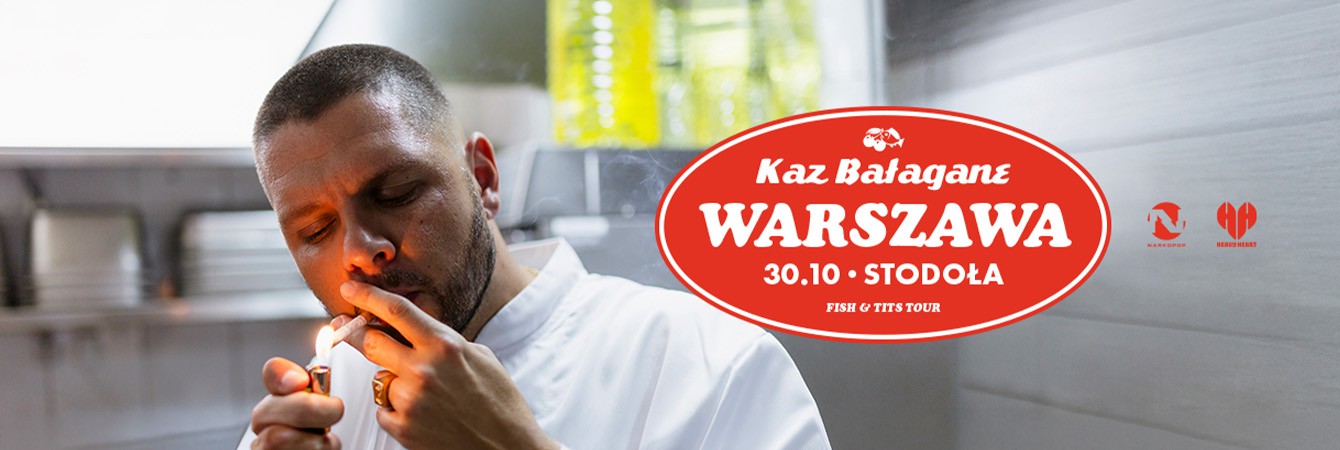 KAZ BAŁAGANE | FISH & TITS | WARSZAWA
