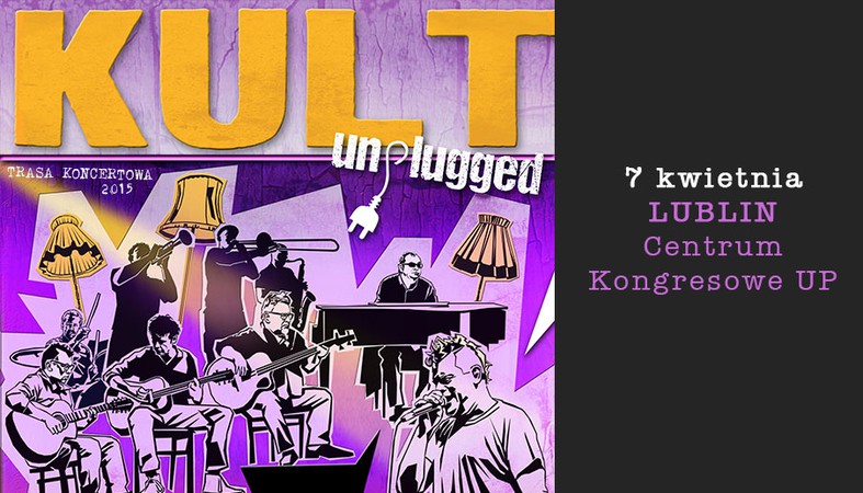 KULT UNPLUGGED - CENTRUM KONGRESOWE UP, LUBLIN